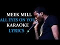 Meek Mill (feat.nicki Minaj) - All Eyes On You Karaoke Version Lyrics
