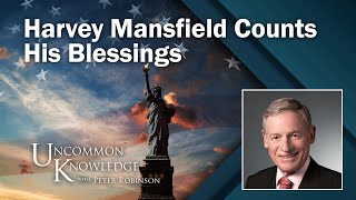 Harvey Mansfield Counts His Blessings