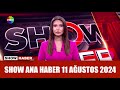 Show Ana Haber 11 Ağustos 2024