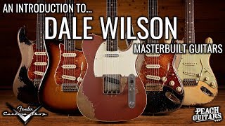 An introduction to Fender Custom Shop Dale Wilson Masterbuilt Guitars