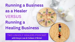 Running a Business as a Healer vs Running a Healing Business #healingbusiness