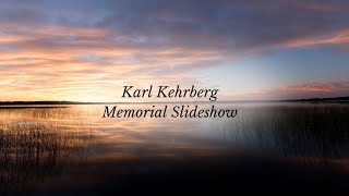 Karl Kehrberg Memorial Slideshow