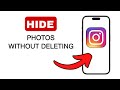 How to Hide Photos on Instagram Without Deleting Them - 2024 (Quick & Easy)