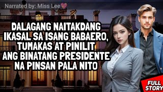 PINILIT NG DALAGA PAKASALAN SIYA NG BINATANG PRESIDENTE NA ISA PALANG PINSAN NIYA / TAGALOG STORY