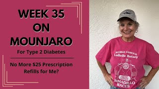 Type 2 Diabetes: Week 35 of My Journey on Mounjaro - No More $25 Prescription Refills for Me?
