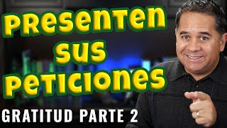 Presenten Sus Peticiones A Dios Y Denle Gracias - Cómo Preparar Un Sermón Sobre La Gratitud