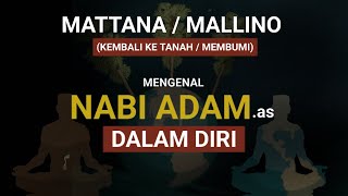 MENGENAL NABI ADAM DALAM DIRI / MATTANA & MALLINO / KEMBALI KE TANAH DAN MEMBUMI