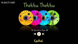 Thottu Thottu Ennai || Kadhal || High Quality Audio 🔉