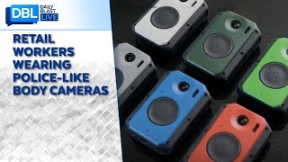 Retail Workers Wearing Police-Like Body Cameras