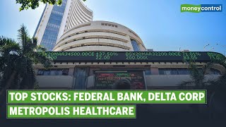 Federal Bank, Metropolis Healthcare, Delta Corp And More: Top Stocks To Watch Out On July 12, 2021