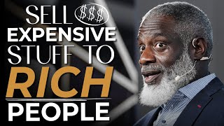 How To Get Rich Selling To Rich People