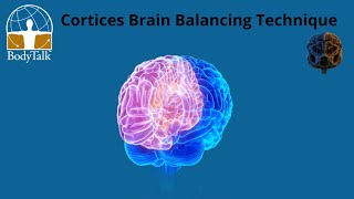 BodyTalk Cortices Technique | Brain Balancing for Stress & Healing