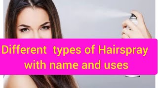 Types of Hairspray with name and uses|Hairspray uses|different types of Hairspray