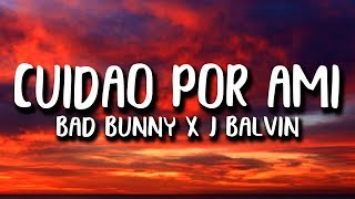 Bad Bunny x J. Balvin - CUIDAO POR AHI (Letra)