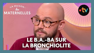 Le B.A.-BA sur la bronchiolite - La Maison des maternelles #LMDM