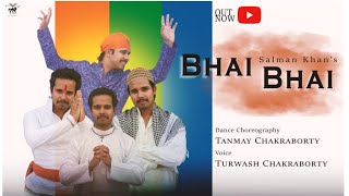 BHAI BHAI | SALMAN KHAN | DANCE CHOREOGRAPHY | TANMAY CHAKRABORTY | SAJID WAJID | RUHAAN ARSHAD