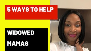 5 WAYS THAT YOU CAN HELP A WIDOW