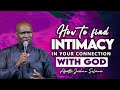 HOW TO FIND INTIMACY IN YOUR CONNECTION WITH GOD - Apostle Joshua Selman