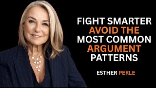 “Fight Smarter: Avoid the Most Common Argument Patterns"||ESTHER PEREL
