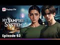 My Vampire System | Episode 63 | Is Layla the next target of the military? | Pocket FM