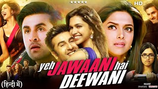 Yeh Jawaani Hai Deewani Full Movie | Ranbir Kapoor | Deepika Padukone | Story \u0026 Amazing Facts