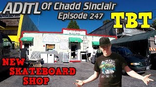 ADITL 247 TBT: The New Shop And A Crazy Old Guy!