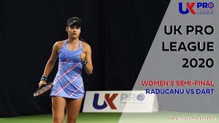 UK Pro League 2020 - Women's Semi-final: Emma Raducanu vs Harriet Dart