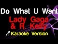 🎤 Lady Gaga and R. Kelly - Do What U Want Karaoke Lyrics - King Of Karaoke