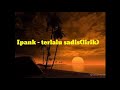 Ipank - terlalu sadis(lirik)