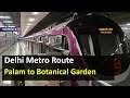 Delhi Metro Route from Palam to Botanical Garden Metro Station - Fare, Distance, Travel Time