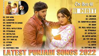 R NAIT All New Songs || Audio Jukebox 2022 || Latest Punjabi Songs R Nait ||  Big Man || Ladaaka
