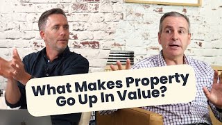 What Makes Property Go Up In Value?