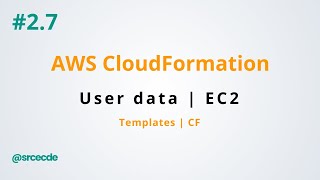 User data | EC2 - AWS CloudFormation p2.7