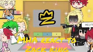 ||Mha react to Zack King||