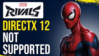 How to FIX Marvel Rivals Error DirectX 12 is Not Supported On Your System