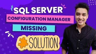 [ RESOLVE ] Unable to locate SQL Server Configuration Manager Solution | Missing in Window | 2 Ways