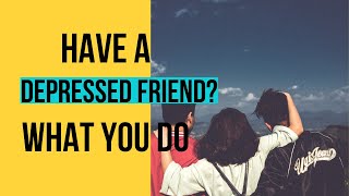 How To Help Someone With Depression Or Anxiety |Tips To Help A Friend Struggling With Depression