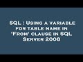 SQL : Using a variable for table name in 'From' clause in SQL Server 2008