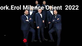 Ork.Erol Milence Orient Mix  2022 🎶 ♫ █▬█ █ ▀█▀ ‼️★★★