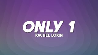 Rachel Lorin - Only 1 (Lyrics)