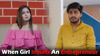When Girl Insults An Entrepreneur | This is Sumesh Productions