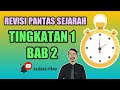 REVISI PANTAS SEJARAH: TINGKATAN 1 BAB 2