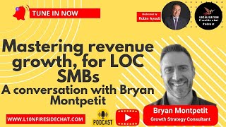 Mastering revenue growth for LOC SMB's a conversation with Bryan Montpetit