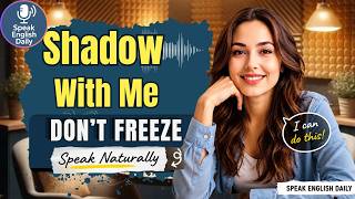 Speak English With Me Naturally | Stop Freezing in Conversations | Day 27 |English Speaking Practice