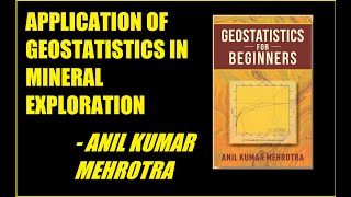 APPLICATION OF GEOSTATISTICS IN MINERAL EXPLORATION || ANIL KUMAR MEHROTRA