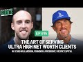 #15 The Art Of Serving Ultra High Net Worth Clients w/ Chad Willardson, President, Pacific Capital