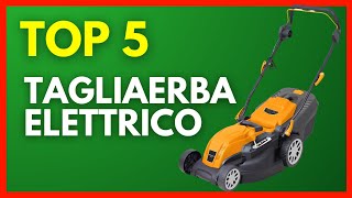 Top 5 Tagliaerba Elettrici 2023