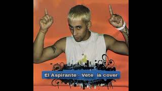 El Aspirante - Vete  ia cover