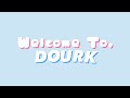 Welcome to Dourk