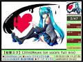 partially found 【初音ミク】citinureyes on vocals full mix by crocio bootworks